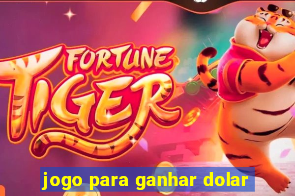 jogo para ganhar dolar